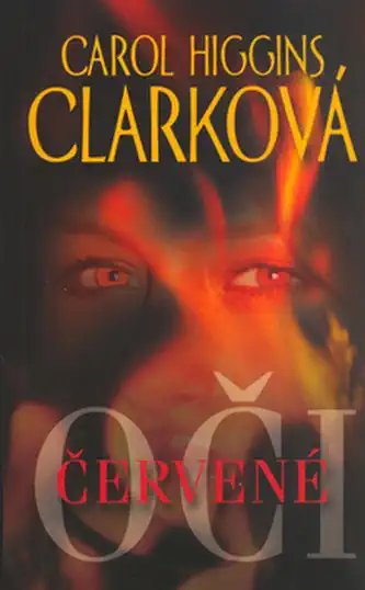 Červené oči - Carol Higgins Clarková ( bazarové zboží - pevná vazba)