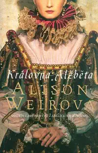 Královna Alžběta - Alison Weirová - bazarové zboží ( vazba brožovaná )