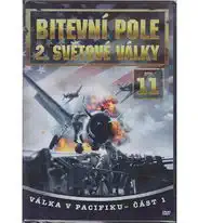 Bitevní pole 2. světové války - DVD 11 - Válka v Pacifiku část 1