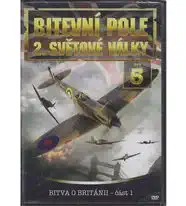 Bitevní pole 2. světové války - DVD 5 - Bitva o Británii část 1