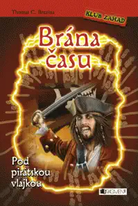 Brána času - Pod pirátskou vlajkou - Thomas C.Brezina