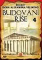 Budování říše 4 - Řecko: Doba Alexandra Velikého - DVD