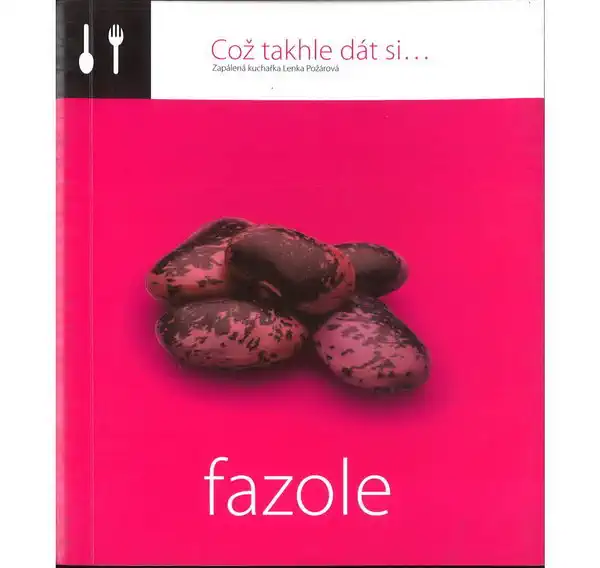 Což takhle dát si... Fazole - Lenka Požárová