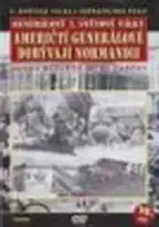 Generálové 2.světové války 16.díl - Američtí generálové dobývají Normandii - DVD