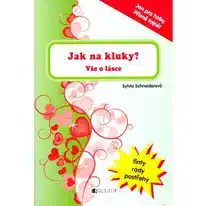 Jak na kluky? Vše o lásce - Sylvia Schneiderová