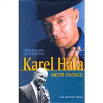 Karel Hála mistr swingu - Věnceslava Dezortová /bazarové zboží/