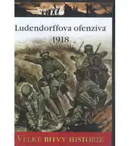 Velké bitvy historie - Ludendorffova ofenziva 1918 ( slim ) DVD