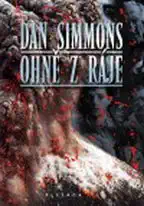Ohně z ráje - Dan Simmons
