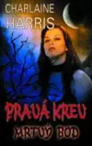 Pravá krev 12 - Mrtvý bod - Charlaine Harris