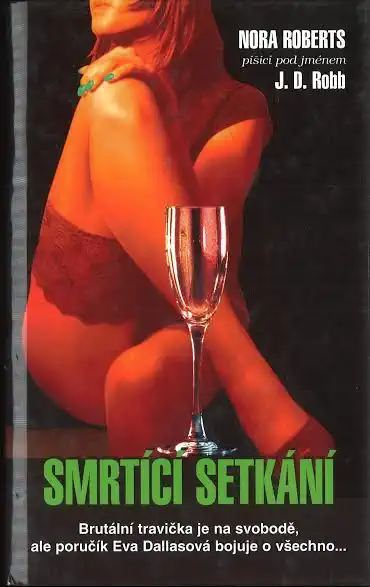 Smrtící setkání – Nora Roberts (píšící pod jménem J. D. Robb) /bazarové zboží/