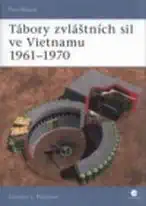 Tábory zvláštních sil ve Vietnamu - Gordon L. Rottman