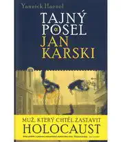 Tajný posel Jan Karski - Yannick Haenel /bazarové zboží/