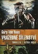 Vražedné šílenství - Gary Van Haas