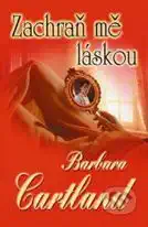 Zachraň mě láskou - Barbara Cartland /bazarové zboží/