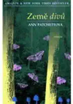 Země divů - Ann Patchettová /bazarové zboží/