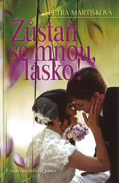 Zůstaň se mnou, lásko! - Petra Martišková