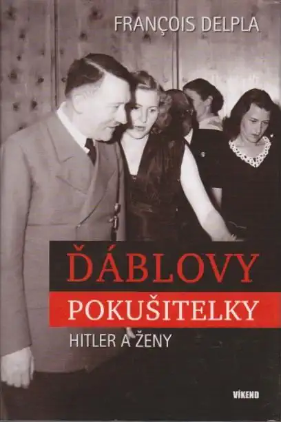 Ďáblovy pokušitelky( Hitler a ženy) - Francois Delpla