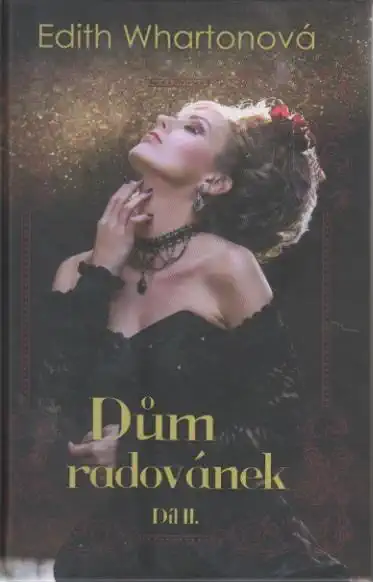 Dům radovánek díl II. - Edith Whartonová