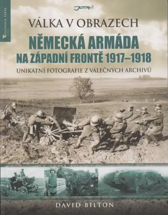 Válka v obrazech - Německá armáda na západní frontě 1917-1918 - David Bilton