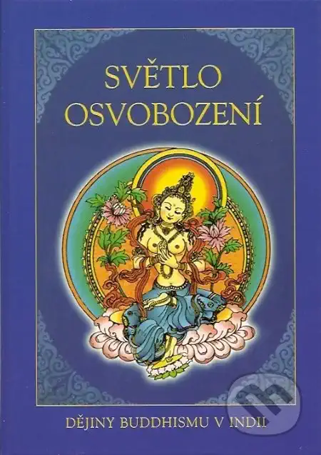 Světlo osvobození - Dějiny buddhismu v Indii