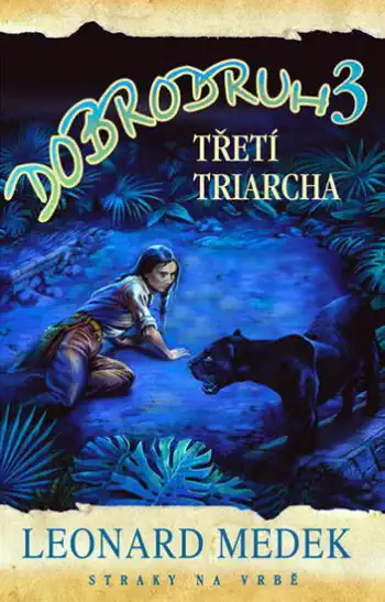 Dobrodruh 3 - Třetí triarcha - Medek Leonard