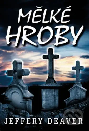 Mělké hroby - 2. vydání - Deaver Jeffery