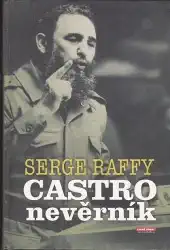 Castro nevěrník - Serge Raffy