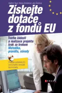Získejte dotace z fondů EU - V.Tauer, H.Zemánková, J.Šubrtová
