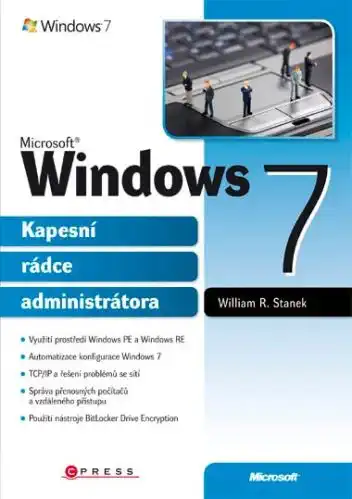 Microsoft Windows 7 kapesní rádce administrátora - William R. Stanek