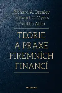 Teorie a praxe firemních financí - R.A.Brealey, S.C.Myers /bazarové zboží/