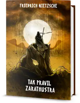 Tak pravil Zarathustra - Friedrich Nietzsche