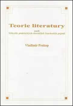 Teorie literatury aneb Několik praktických slovníčků literárních pojmů - Vladimí