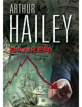 Bankéři - Arthur Hailey