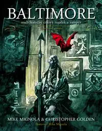 Baltimore aneb Statečný cínový vojáček a vampír - Mignola Mike, Golden Christop