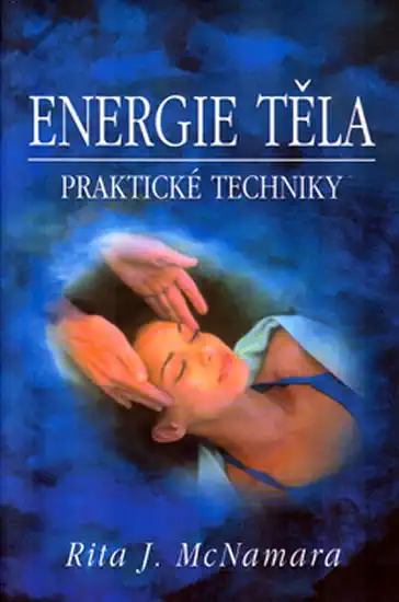 Energie těla - praktické techniky - Rita J. McNamara