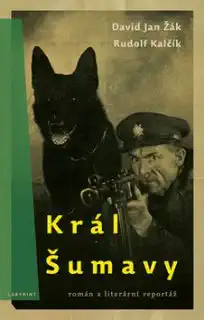 Král Šumavy - David Jan Žák, Rudolf Kalčík