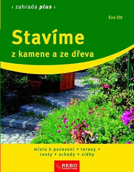 Stavíme z kamene a ze dřeva - Zahrada plus - Ott Eva