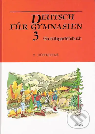 Deutsch für Gymnasien 3 - Grundlagenlehrbuch - Höppnerová Věra
