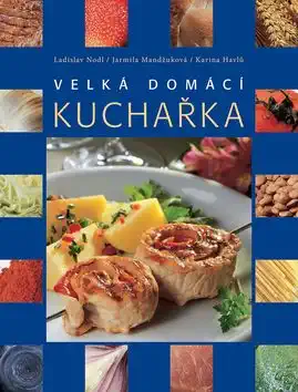 Velká domácí kuchařka - Ladislav Nodl