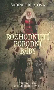 Rozhodnutí porodní báby - Sabine Ebertová