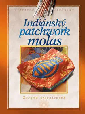 Indiánský patchwork molas - Zuzana Arsenjevová