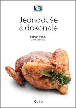 Kuře - Jednoduše & dokonale - Vaněk Roman