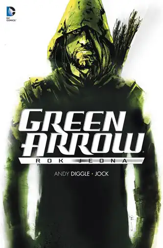 Green Arrow - rok jedna - Andy Diggle, Jock