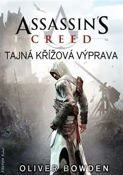 Assassin´S Creed: Tajná křížová výprava - Oliver Bowden