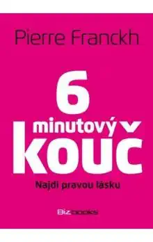 6 minutový kouč: Najdi pravou lásku - Pierre Franckh