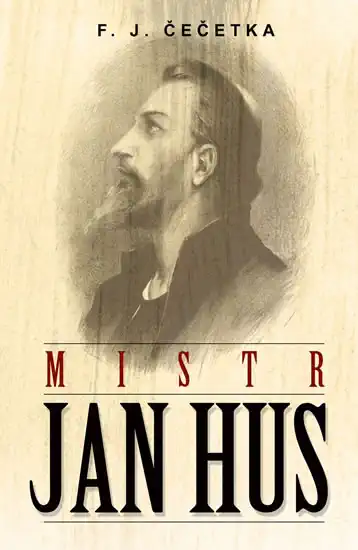 Mistr Jan Hus - F. J. Čečetka
