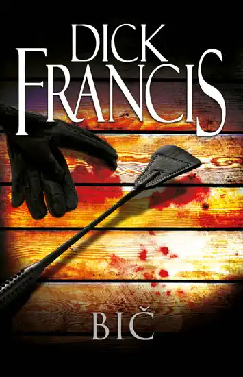 Bič - Dick Francis