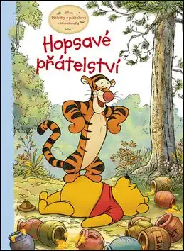 Hopsavé přátelství - Disney - příběhy o přátelství s Medvídkem Pú