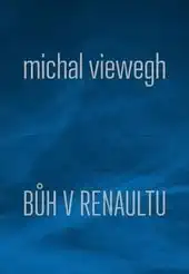 Bůh v renaultu- Michal Viewegh (bazarové zboží)