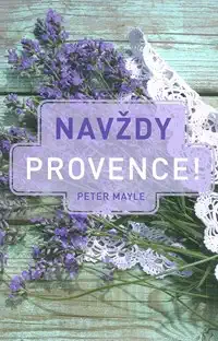 Navždy provence - Peter Mayle